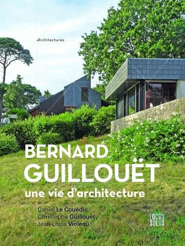 Bernard Guillouët: Une vie d'architecture.