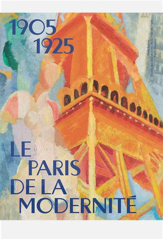 Le Paris de la modernité. 1905 1925.