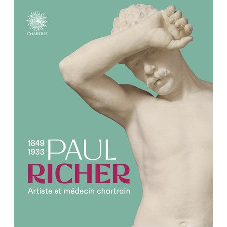 Paul Richer (1849-1933): Artiste et médecin chartrain.