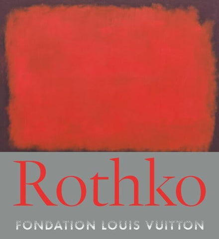 Rothko. Catalogue de l'exposition Fondation Louis Vuitton.