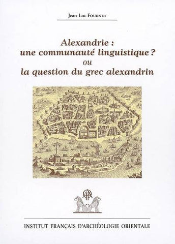 Alexandrie une communauté linguistique ? Ou la question du grec alexandrin. EtudAlex 17.