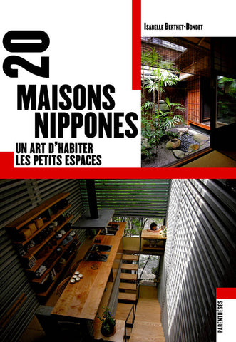 20 maisons nippones. Un art d'habiter les petits espaces.