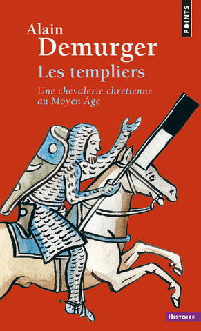 Les Templiers. Une chevalerie chrétienne au Moyen âge.