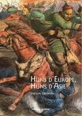 Huns d'Europe, Huns d'Asie. Histoire et culture des peuples hunniques, IVe-VIe siècles.