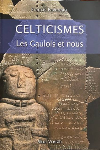 Celticismes. Les Gaulois et nous.