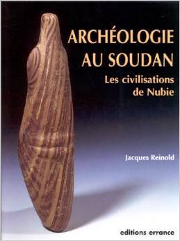 Archéologie au Soudan. Les civilisations de Nubie.