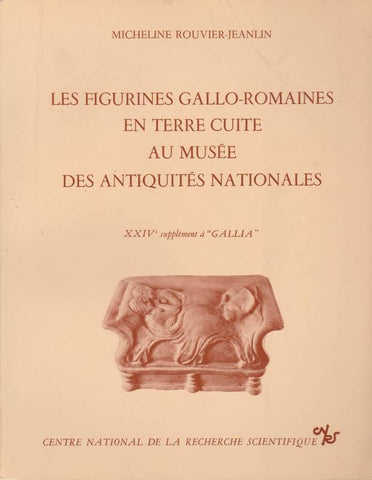 Les Figurines gallo-romaines en terre cuite au musée des Antiquités Nationales.