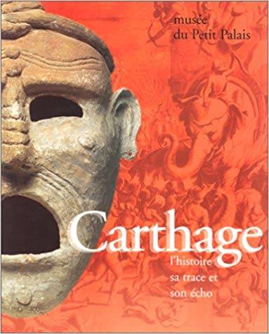 Carthage. L'histoire, sa trace et son écho.