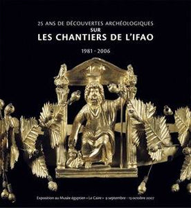 25 ans de découvertes archéologiques sur les chantiers de l'IFAO. 1981-2006. BiGen 31.