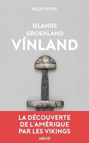 Islande, Groenland, Vinland. La découverte de l’Amérique par les vikings.