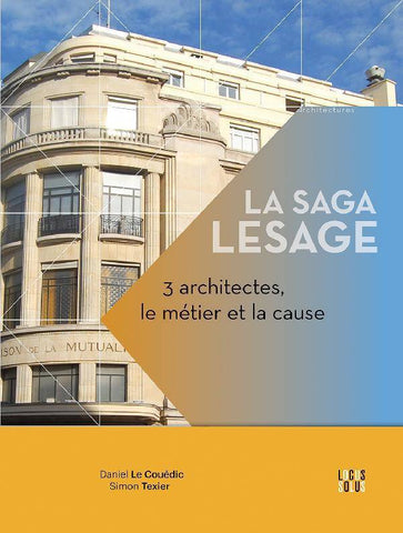 La saga Lesage. 3 architectes, le métier et la cause.