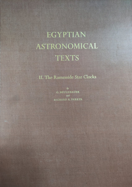Egyptian astronomical texts: 1. The Early Decans; 2. The Ramesside Star Clocks.