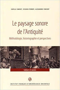 Le Paysage sonore de l'Antiquité. Méthodologie, historiographie et perspectives.