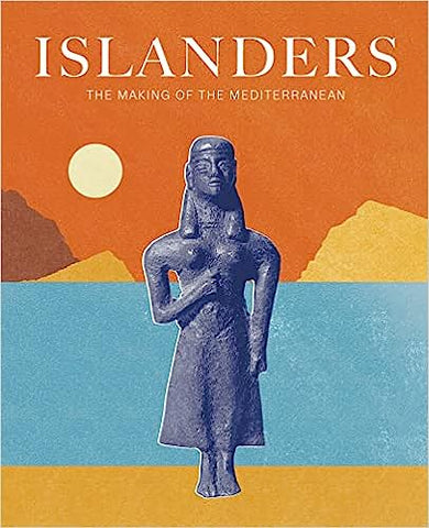 Islanders, the Making of the Mediterranean.