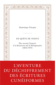 En quête de Ninive, des savants français à la découverte de la Mésopotamie (1842-1975).