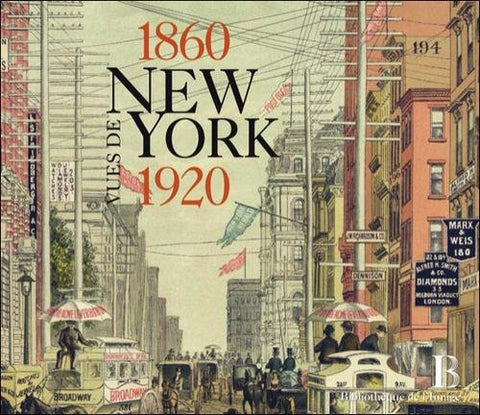 Vues de New York, 1860 - 1920.