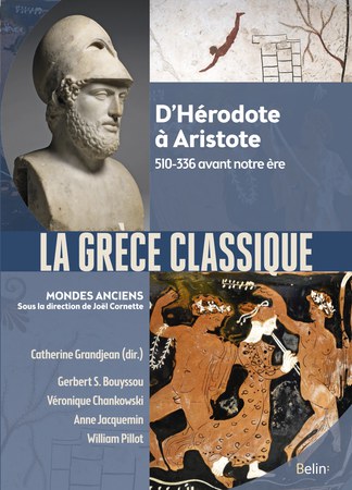 La Grèce classique, d'Hérodote à Aristote, 510-336 avant notre ère.