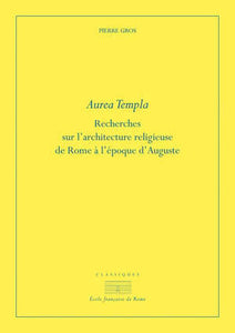 Aurea Templa, Recherches sur l'architecture religieuse de Rome à l'époque d'Auguste.