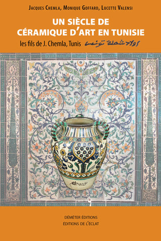Un siècle de céramique d'art en Tunisie, les fils de J. Chemla, Tunis.