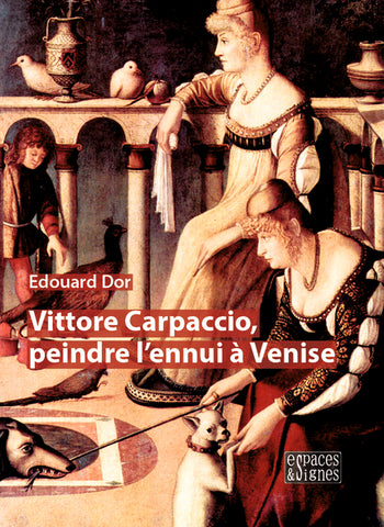 Vittore Carpaccio, peindre l'ennui à Venise.