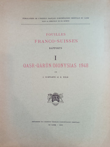 Fouilles franco-suisses, rapports Qasr-Qârûn/Dionysias 1948 tome 1 et rapports Qasr-Qârûn/Dyonysias 1950 tome 2.