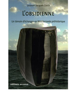 L'Obsidienne: un témoin d'échanges en Méditerrannée préhistorique.