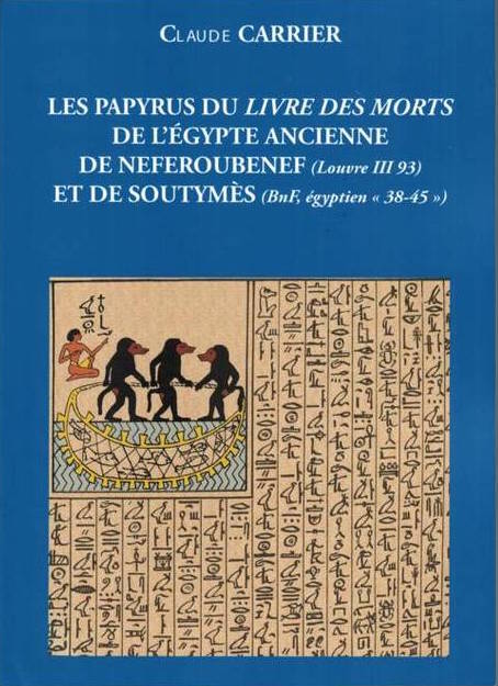 Les Papyrus du Livre des Morts de l'Egypte ancienne de Neferoubenef (Louvre III 93) et de Soutymès (BnF, égyptien 38-45).
