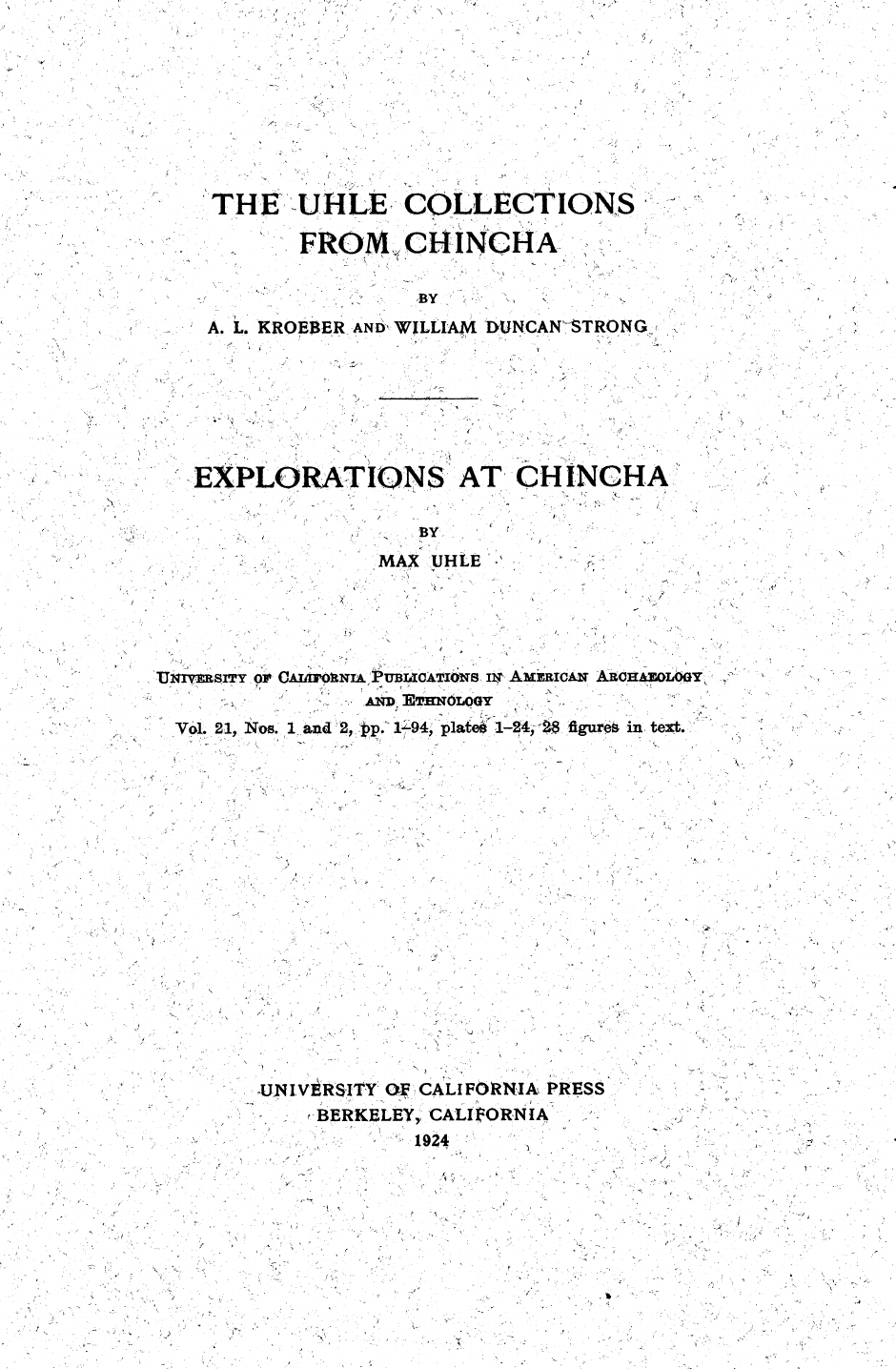 The Uhle collections from Chincha. Explorations at Chincha. University of California Publications in American Archaeology and Ethnology Vol. 21, Nos. 1 and 2, pp. 1-94, plates 1-24, 28 figures in text. e