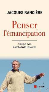 Penser l'émancipation. Dialogue avec Aliocha Wald Lasowski.