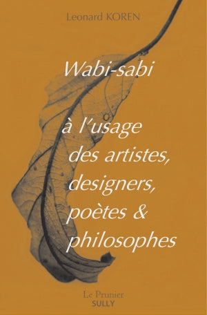 Wabi-sabi, à l'usage des artistes, designers, poètes & philosophes.