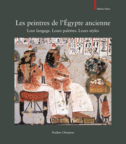 Les peintres de l'Egypte ancienne. Leur langage. Leurs palettes. Leurs styles.