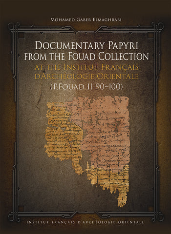 Documentary Papyri from the Fouad Collection at the Institut Français dʼArchéologie Orientale (P.Fouad II 90–100).