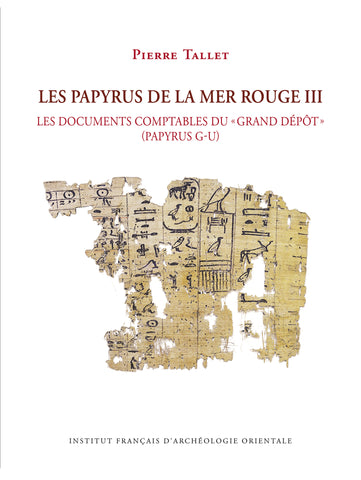 The Red Sea Papyri III. The accounting documents of the “great repository” (GU papyrus). MIFAO 156.
