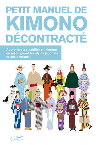 Petit manuel de kimono décontracté: Apprendre à s'habiller en kimono en mélangeant les styles japonais et occidentaux !