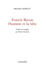 Francis Bacon, l'homme et la bête.