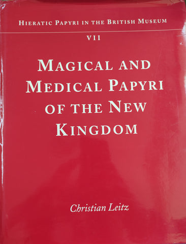 Hieratic Papyri in the British Museum: Tome VII: Magical and Medical Papyri of the New Kingdom.