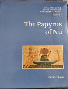 The papyrus of Nu. Catalogue of Books of the Dead in the British Museum, Volume I.