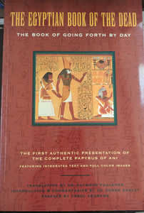 The Egyptian Book of the Dead. The Book of Going Forth by Day.