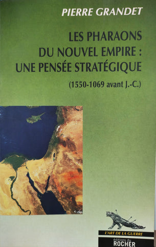 Les Pharaons du Nouvel Empire: une pensée stratégique (1550-1069 avant J.-C.)