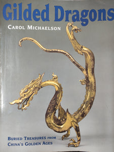 Gilded Dragons: Buried Treasures from China's Golden Age.