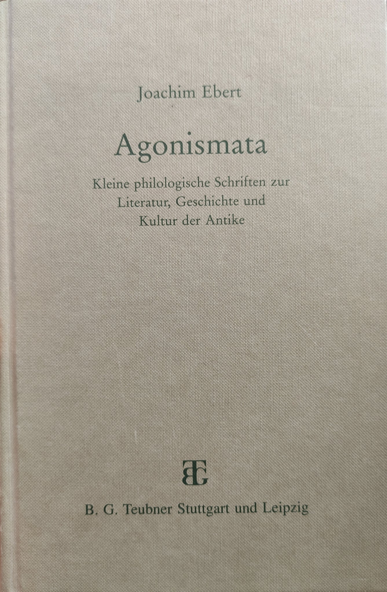 Agonismata: Kleine philologische Schriften zur Literatur, Geschichte und Kultur der Antike.