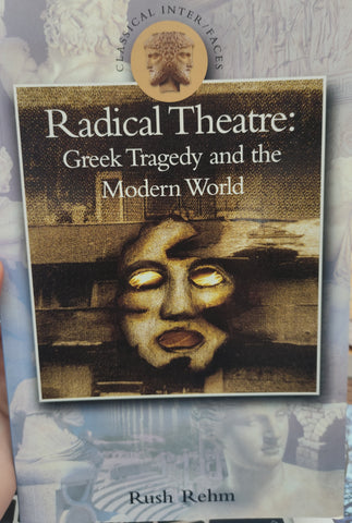 Radical Theatre: Greek Tragedy and the Modern World.