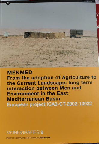 Menmed: From the adoption of Agriculture to the Current Landscape: long term interaction between Men and Environment in the East Mediterranean Basin. European project ICA3-CT-2002-10022. Monografies 9.