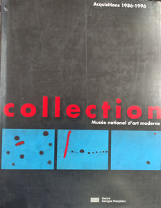 La collection du Musée national d'art moderne. Acquisitions 1986-1996.