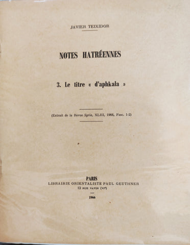 Notes Hathréennes: 3. Le titre "d'Aphkala". Extrait de la Revue Syria, XLIII, 1966, Fasc. 1-2.