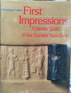 First Impressions: Cylinder Seals in the Ancient Near East.