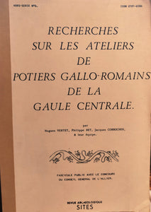 Recherches sur les ateliers de potiers gallo-romains de la Gaule Centrale: Tome I. Revue archéologique SITES, hors-serie n°6.