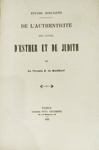 Etudes Bibliques: De l'authenticité des livres d'Esther et de Judith par le Vicomte E. de Marsay.