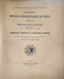 Mémoires de la Mission Archéologique de Perse, Mission en Susiane. Tome XXV: Archéologie, métrologie et numismatique susiennes.