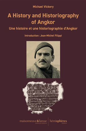 A History and Historiography of Angkor / Une histoire et une historiographie d'Angkor.